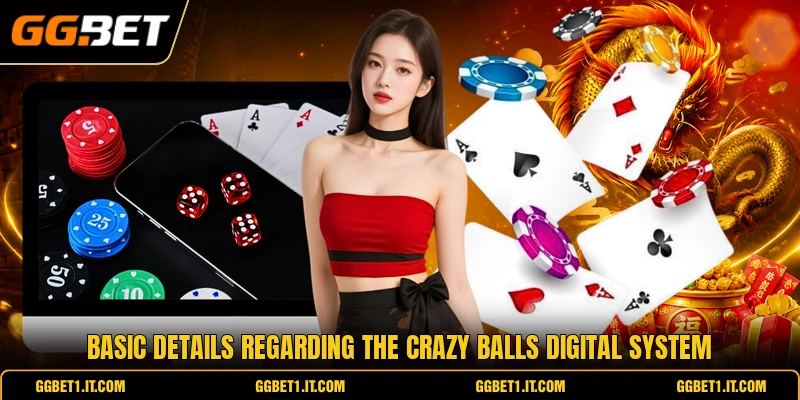 Basic details regarding the crazy balls digital system Basic details regarding the crazy balls digital system
