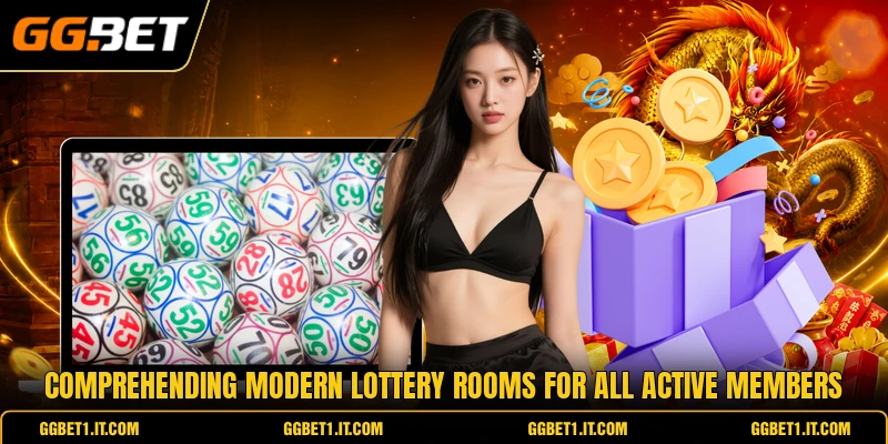 Comprehending modern lottery rooms for all active members