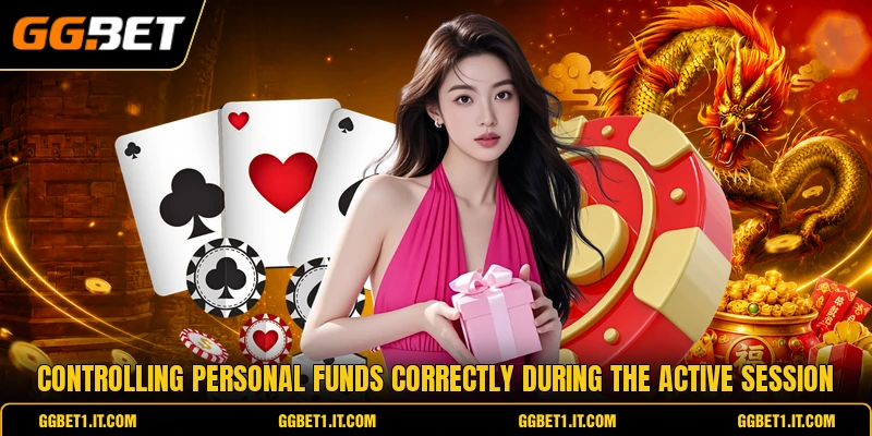 Controlling personal funds correctly during the active session Controlling personal funds correctly during the active session