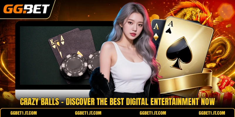 Crazy Balls - Discover The Best Digital Entertainment Now