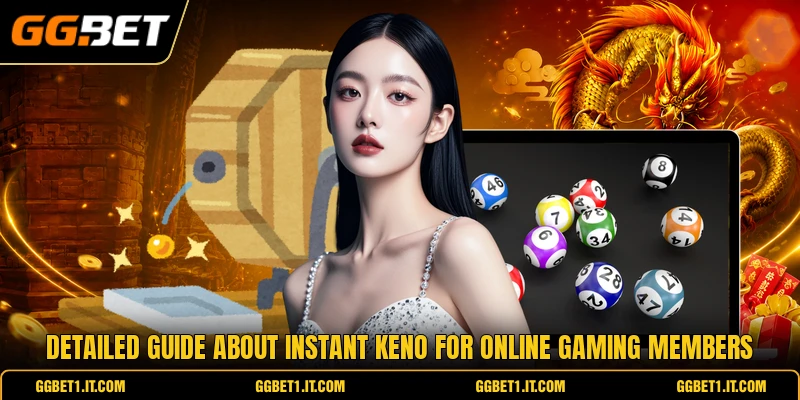 Detailed guide about instant keno for online gaming members