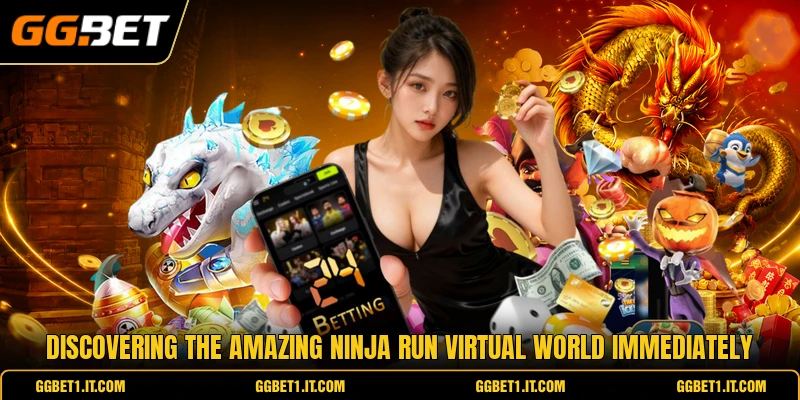 Discovering the amazing ninja run virtual world immediately