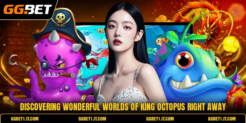 Discovering wonderful worlds of king octopus right away Discovering wonderful worlds of king octopus right away