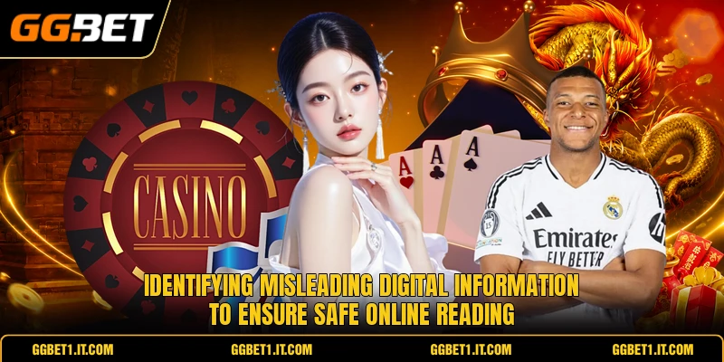 Identifying misleading digital information to ensure safe online reading Identifying misleading digital information to ensure safe online reading