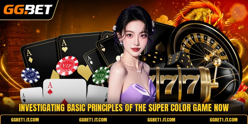 Investigating basic principles of the super color game now