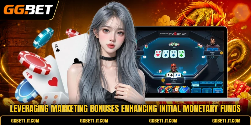 Leveraging marketing bonuses enhancing initial monetary funds