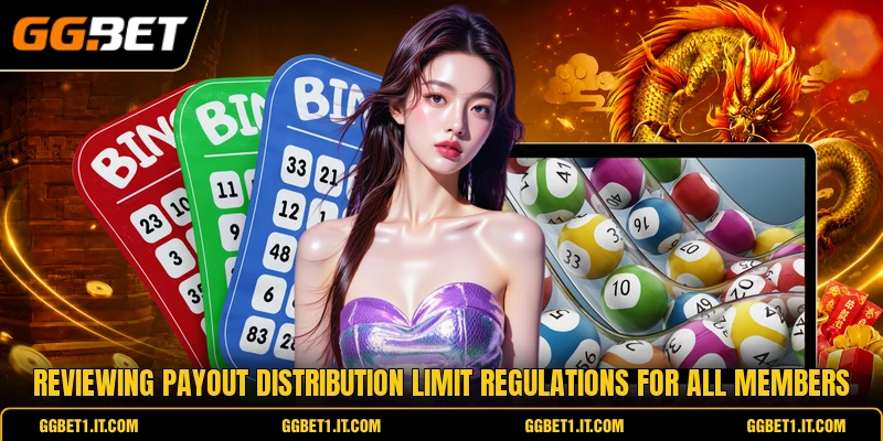 Reviewing payout distribution limit regulations for all members