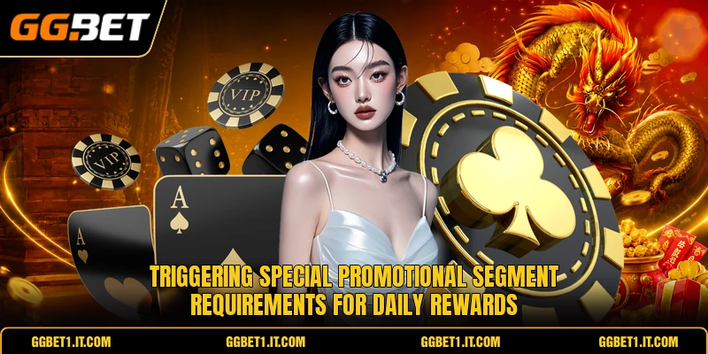 Triggering special promotional segment requirements for daily rewards